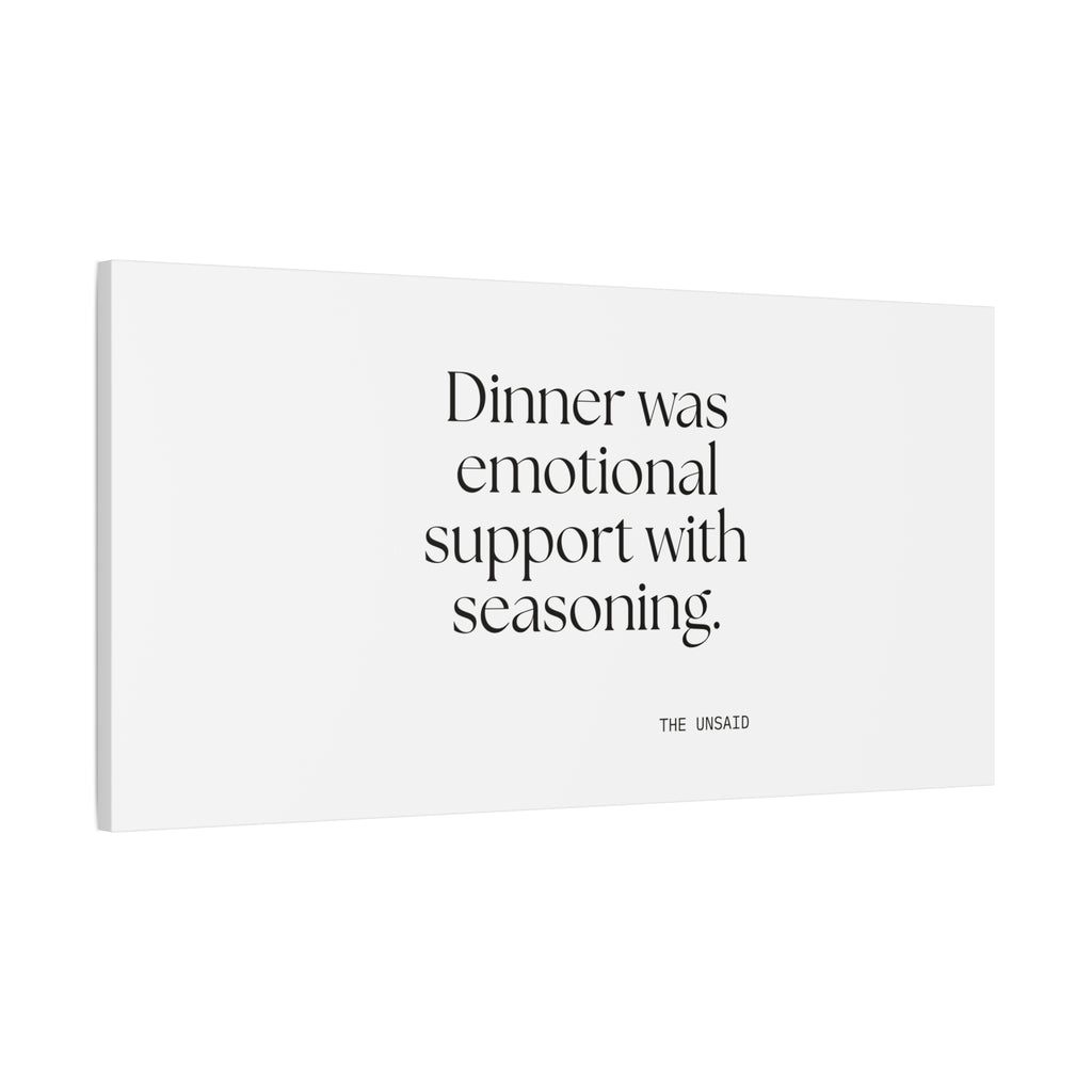 Dinner was emotional support with seasoning - Canvas Print - Dry Humor