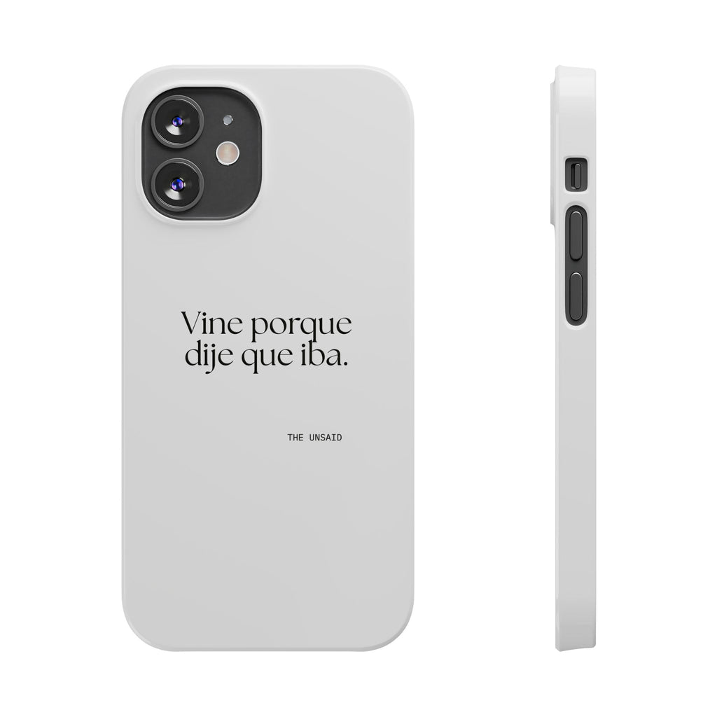 Vine porque dije que iba - Phone Case - En Español
