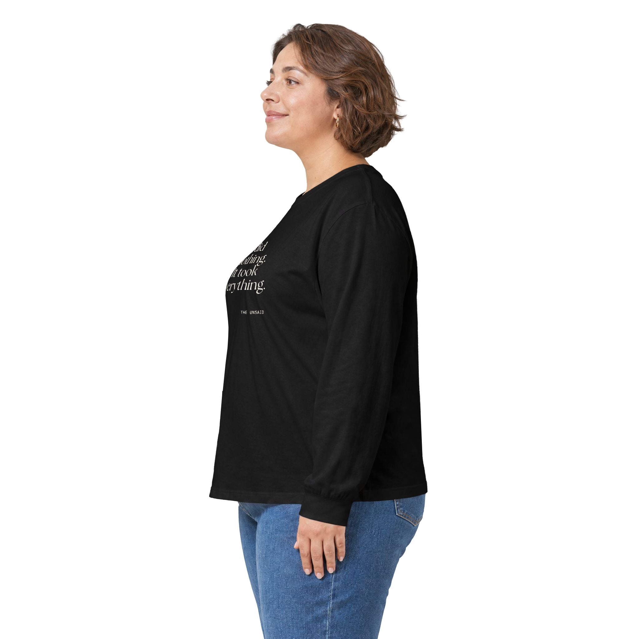 I did nothing. It took everything - Long Sleeve Shirt - For Tired Days