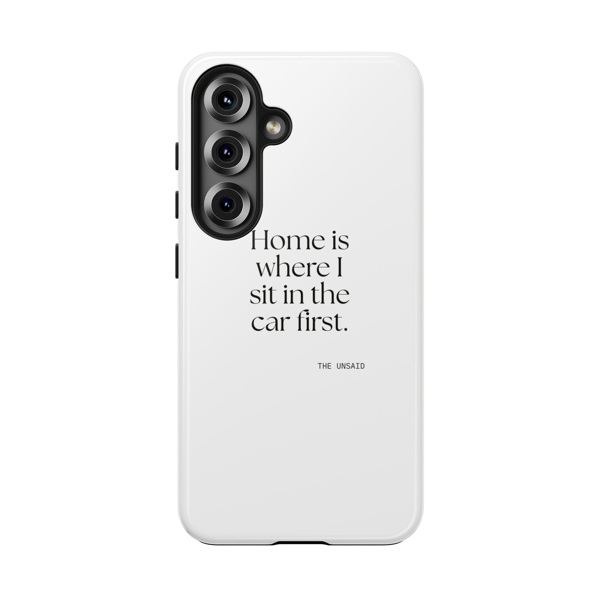 Home is where I sit in the car first - Tough Phone Case - For Quiet Minds