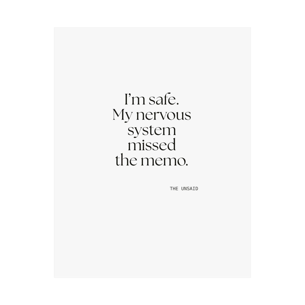 I’m safe. My nervous system missed the memo - Poster - For Quiet Minds