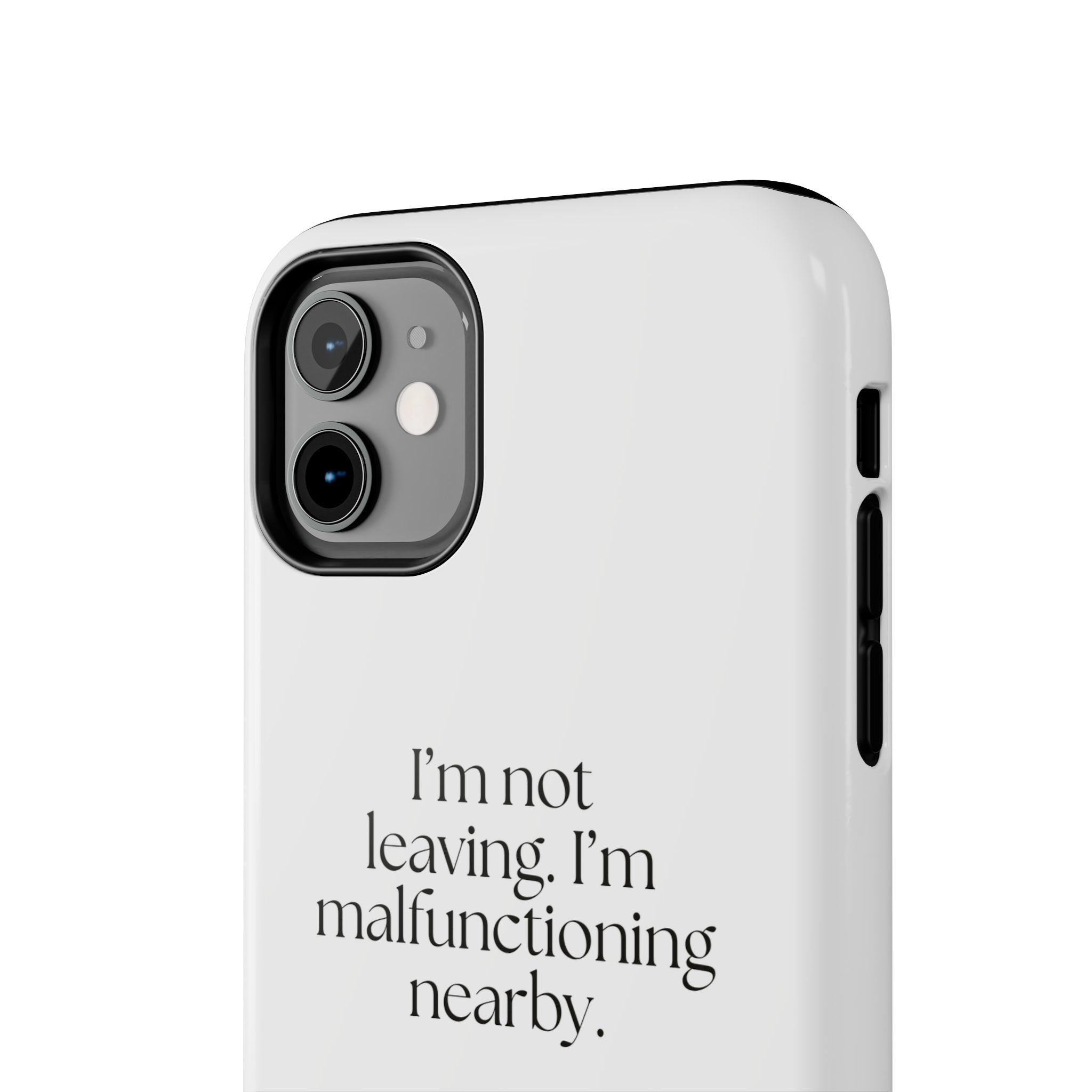 I’m not leaving. I’m malfunctioning nearby - Tough Phone Case - For Introverts