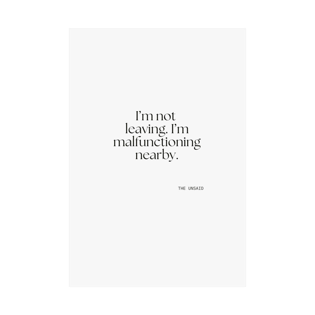 I’m not leaving. I’m malfunctioning nearby - Poster - For Introverts