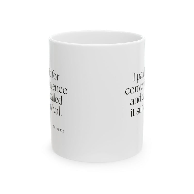 Coffee Mug — I paid for convenience and called it survival.