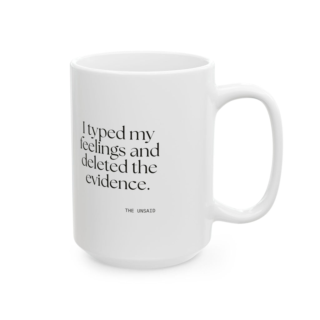 I typed my feelings and deleted the evidence - Coffee Mug - For Overthinkers