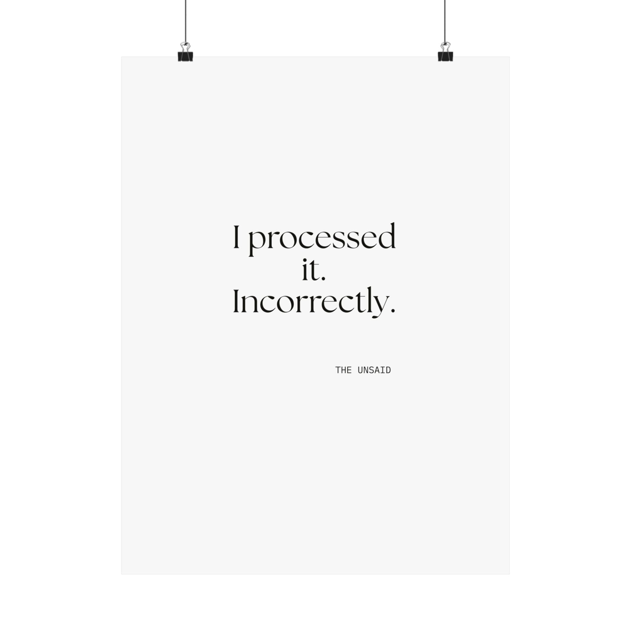 I processed it. Incorrectly - Poster - Dry Humor