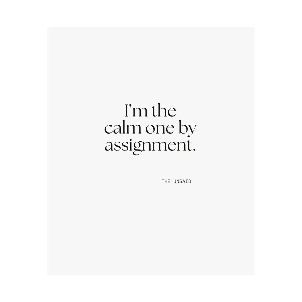 I’m the calm one by assignment - Poster - For Someone Who Stays