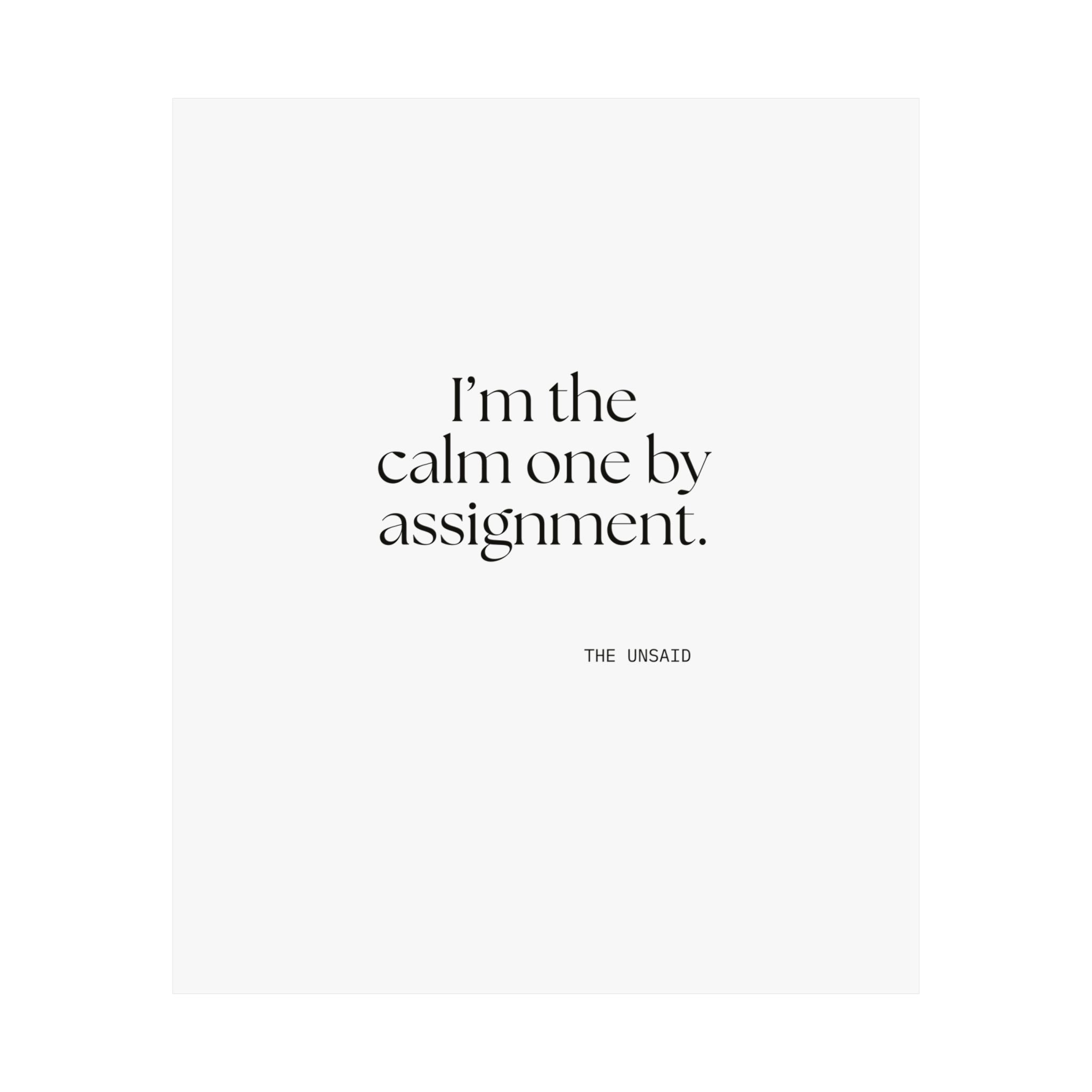 I’m the calm one by assignment - Poster - For Someone Who Stays