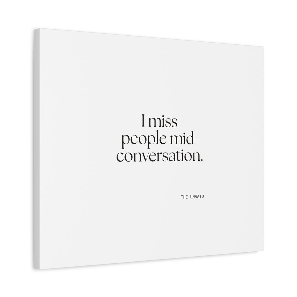 I miss people mid-conversation - Canvas Print - For Introverts