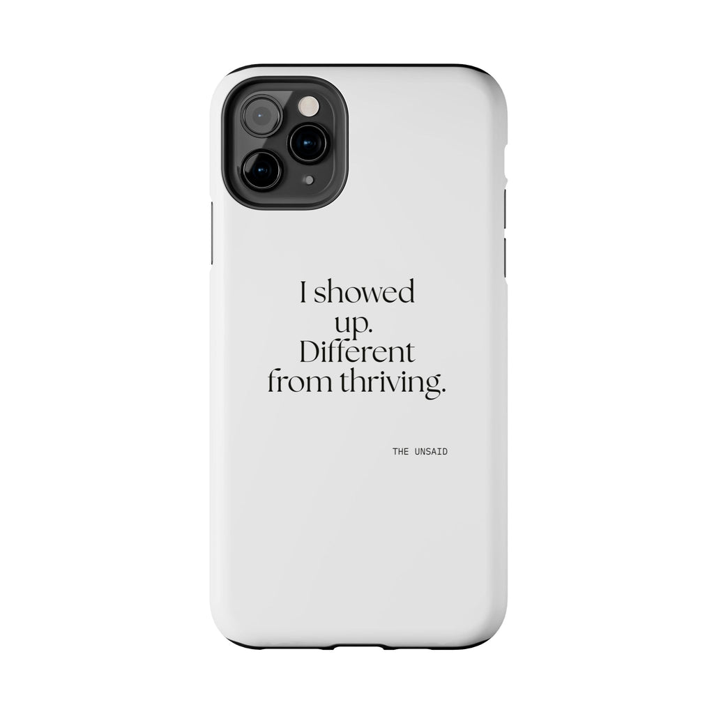 I showed up. Different from thriving - Tough Phone Case - Dry Humor