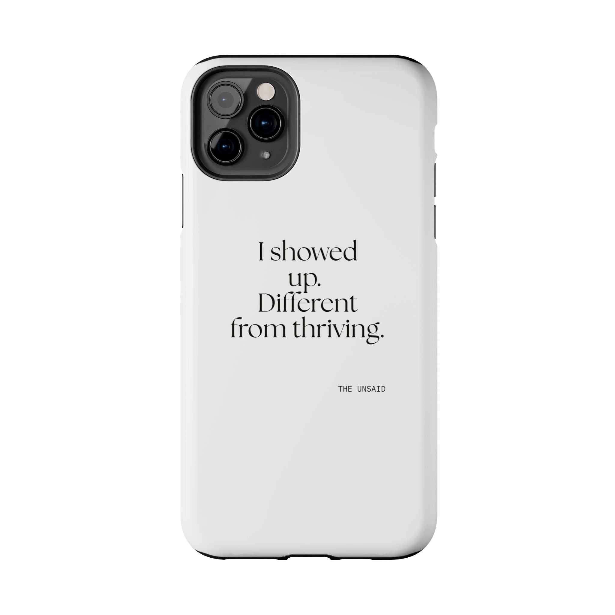 I showed up. Different from thriving - Tough Phone Case - Dry Humor