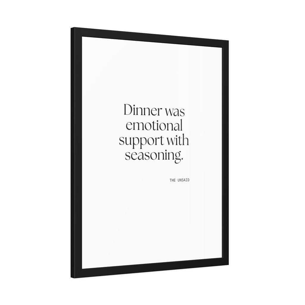 Dinner was emotional support with seasoning - Framed Print - Dry Humor