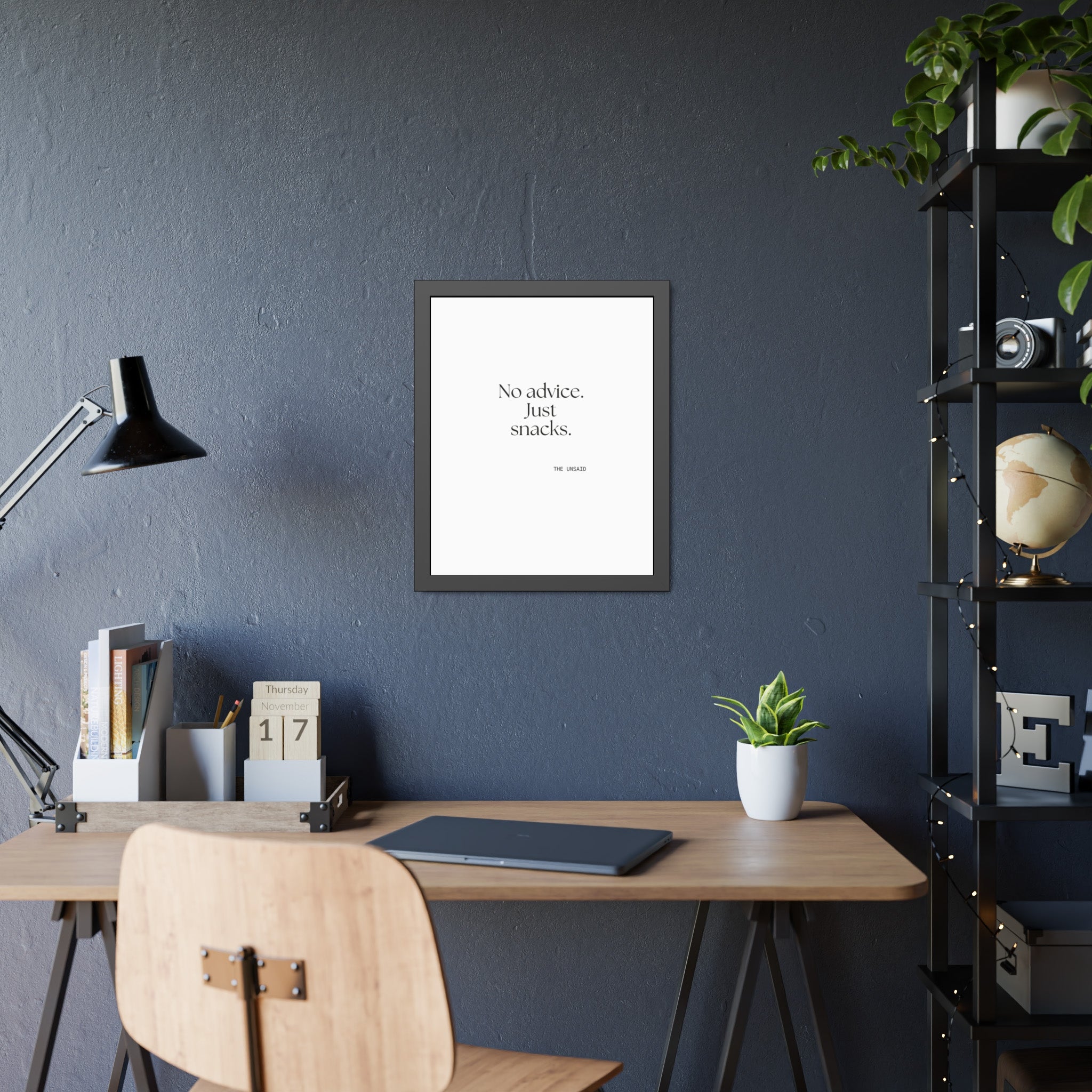 No advice. Just snacks - Framed Print - For Someone Who Stays