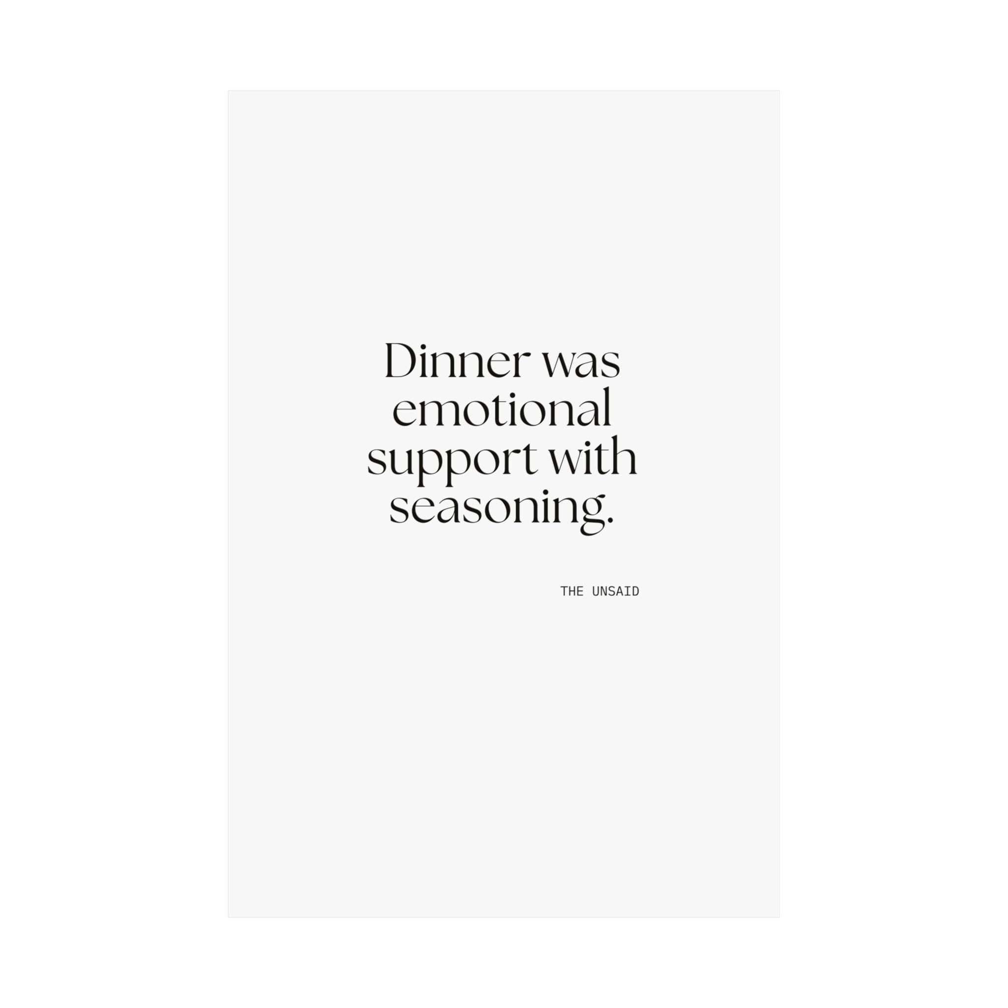 Dinner was emotional support with seasoning - Poster - Dry Humor