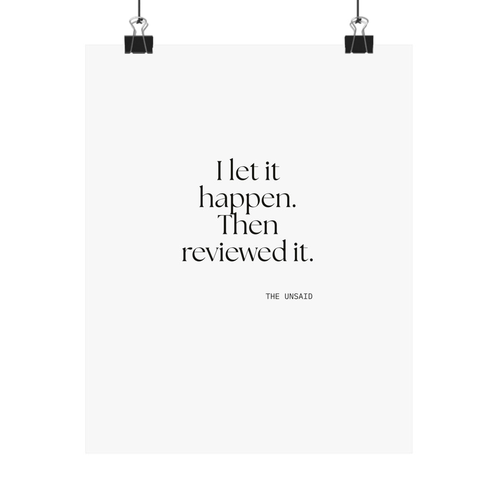 I let it happen. Then reviewed it - Poster - Dry Humor