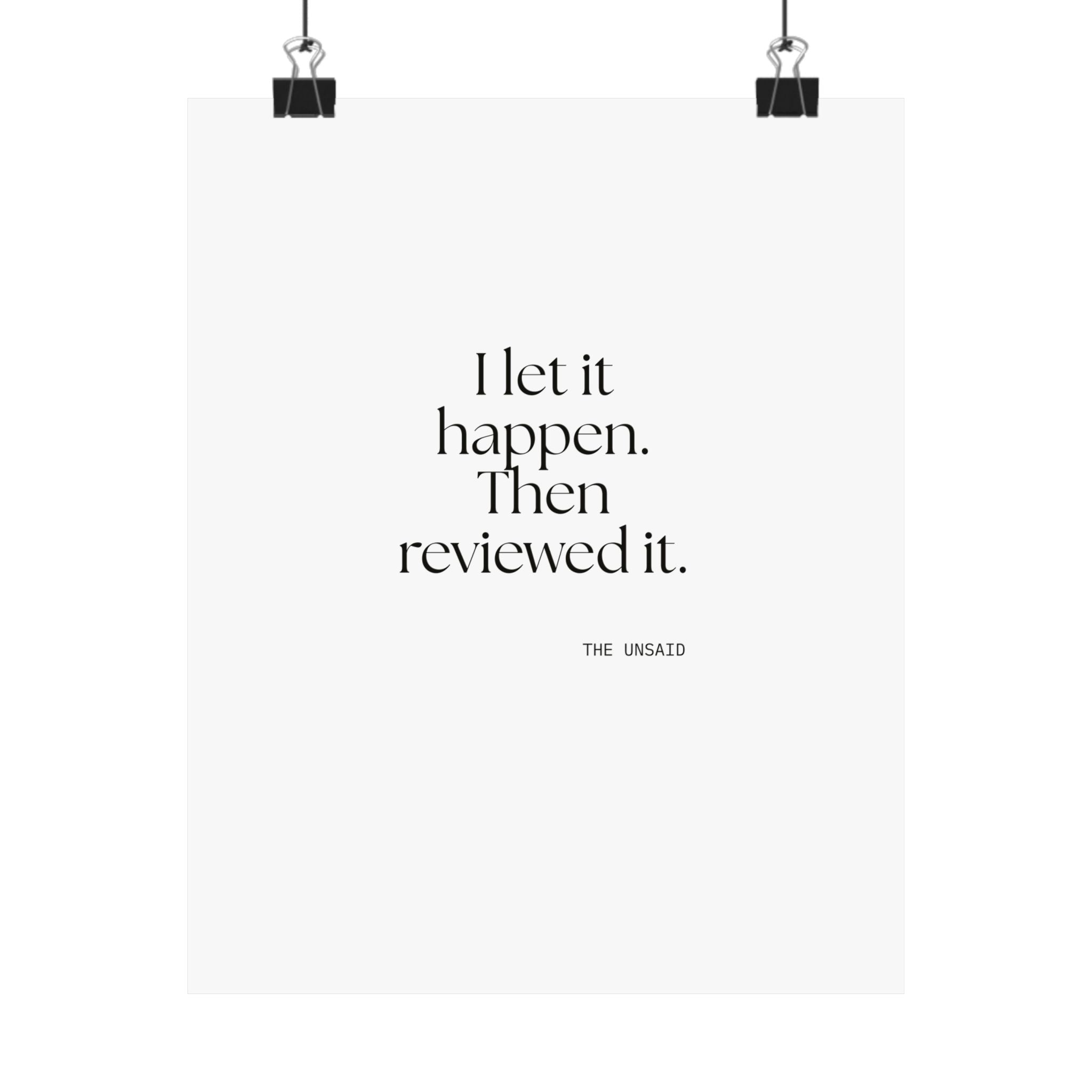 I let it happen. Then reviewed it - Poster - Dry Humor