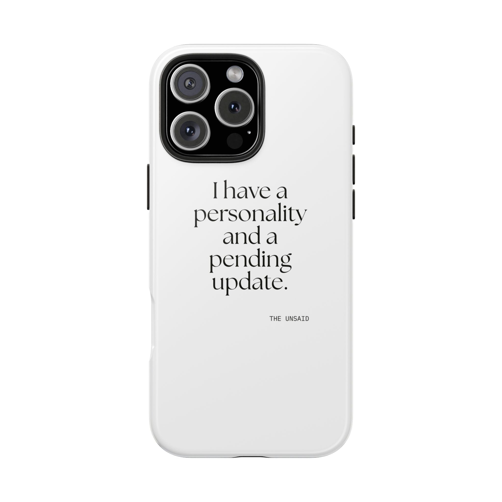 I have a personality and a pending update - Tough Phone Case - Dry Humor