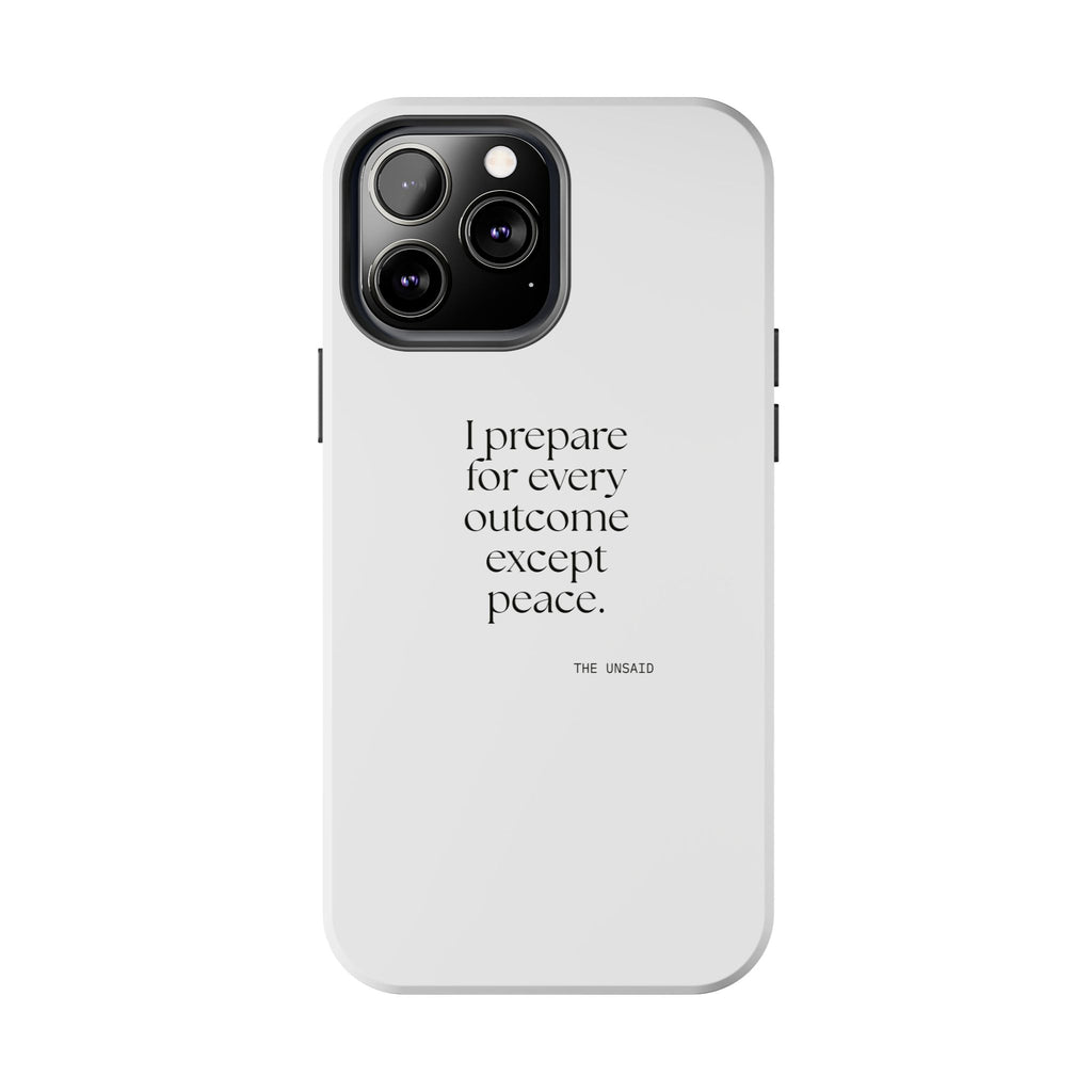 I prepared for every outcome except peace - Tough Phone Case - Dry Humor