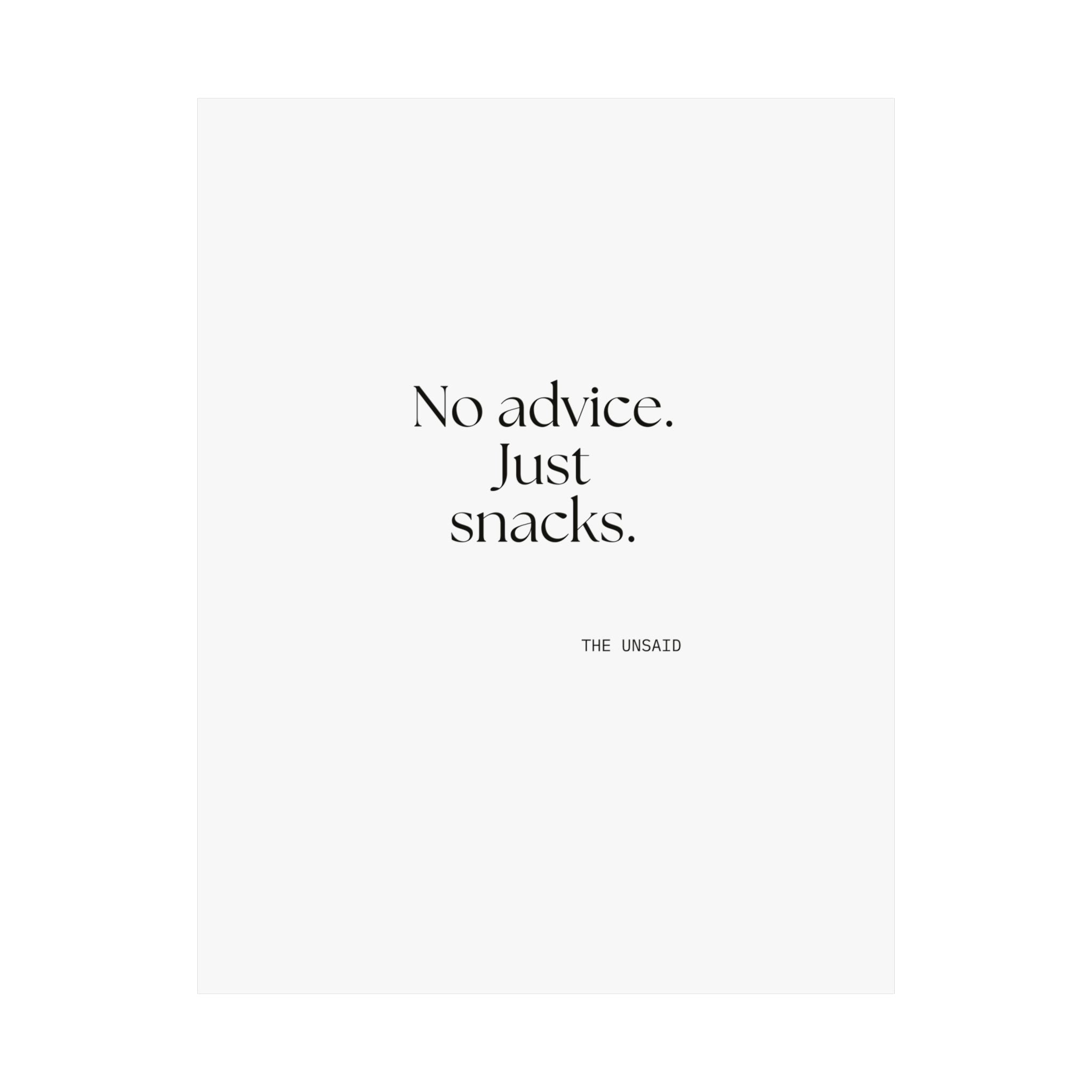 No advice. Just snacks - Poster - For Someone Who Stays