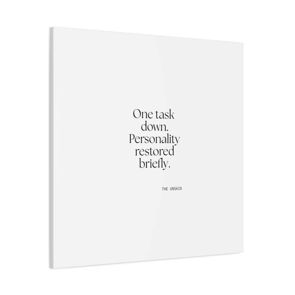 One task down. Personality restored briefly - Canvas Print - Dry Humor
