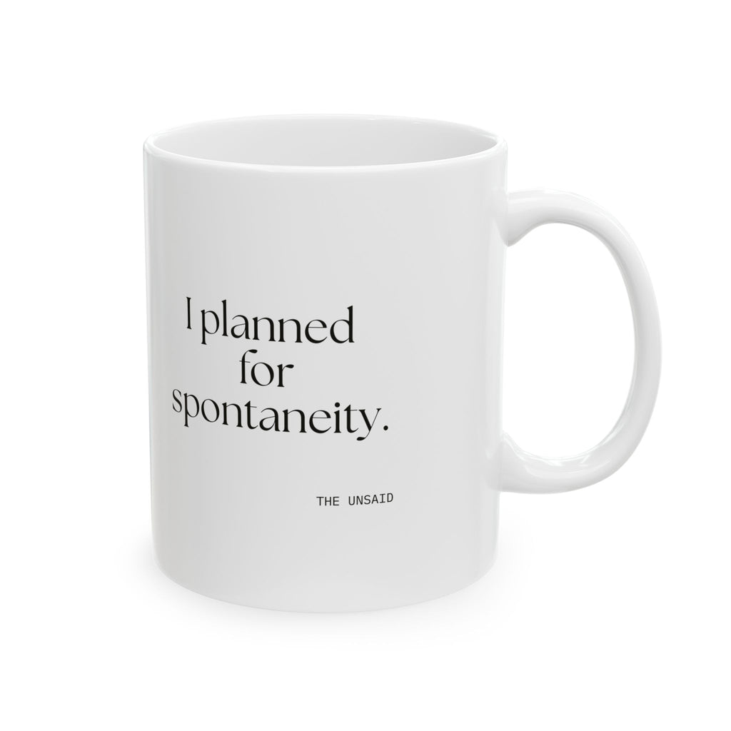 I planned for spontaneity - Coffee Mug - Dry Humor