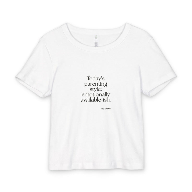 Baby Tee — Today’s parenting style: emotionally available-ish.
