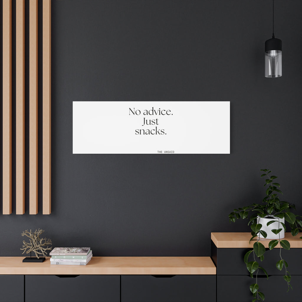No advice. Just snacks - Canvas Print - For Someone Who Stays