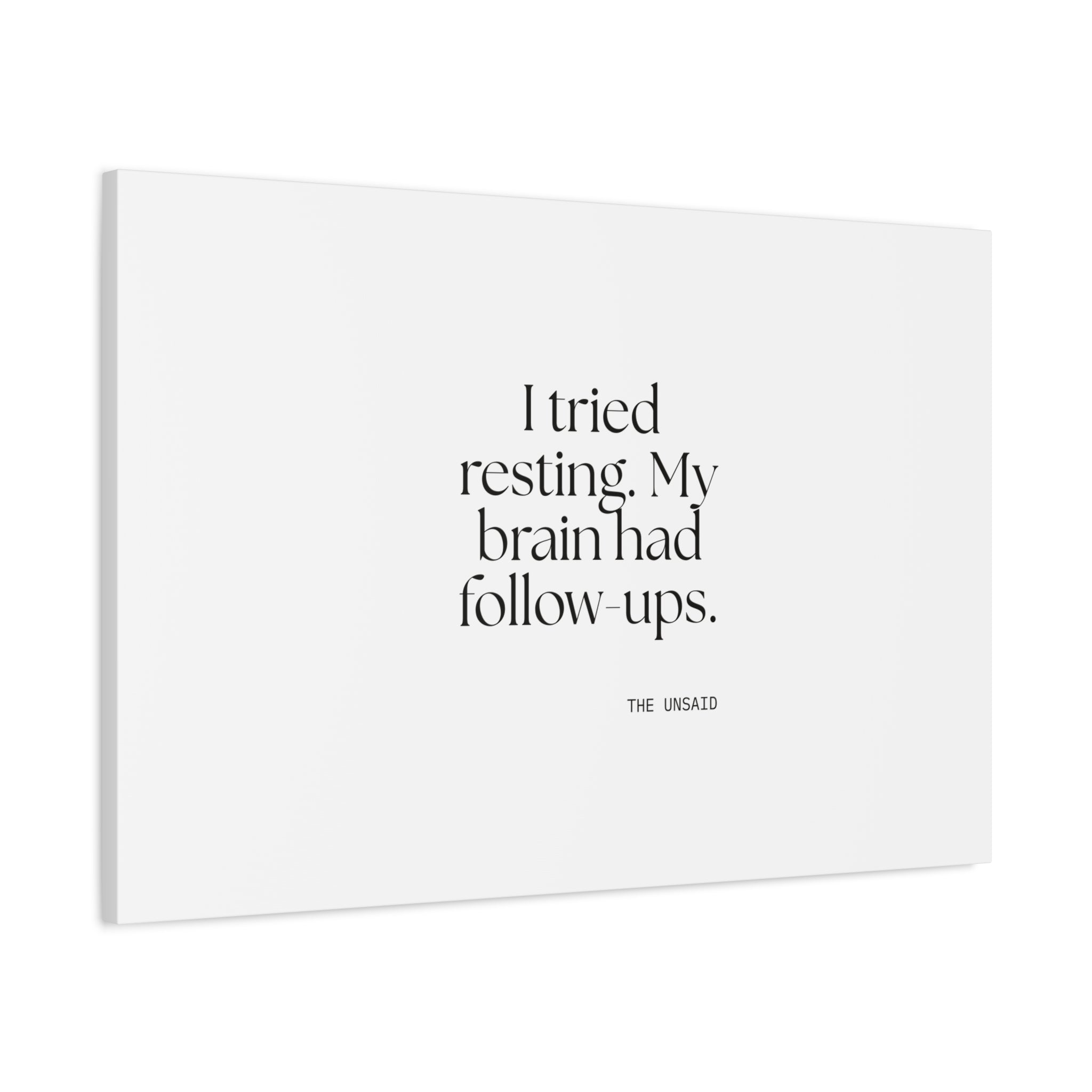 I tried resting. My brain had follow-ups - Canvas Print - For Overthinkers