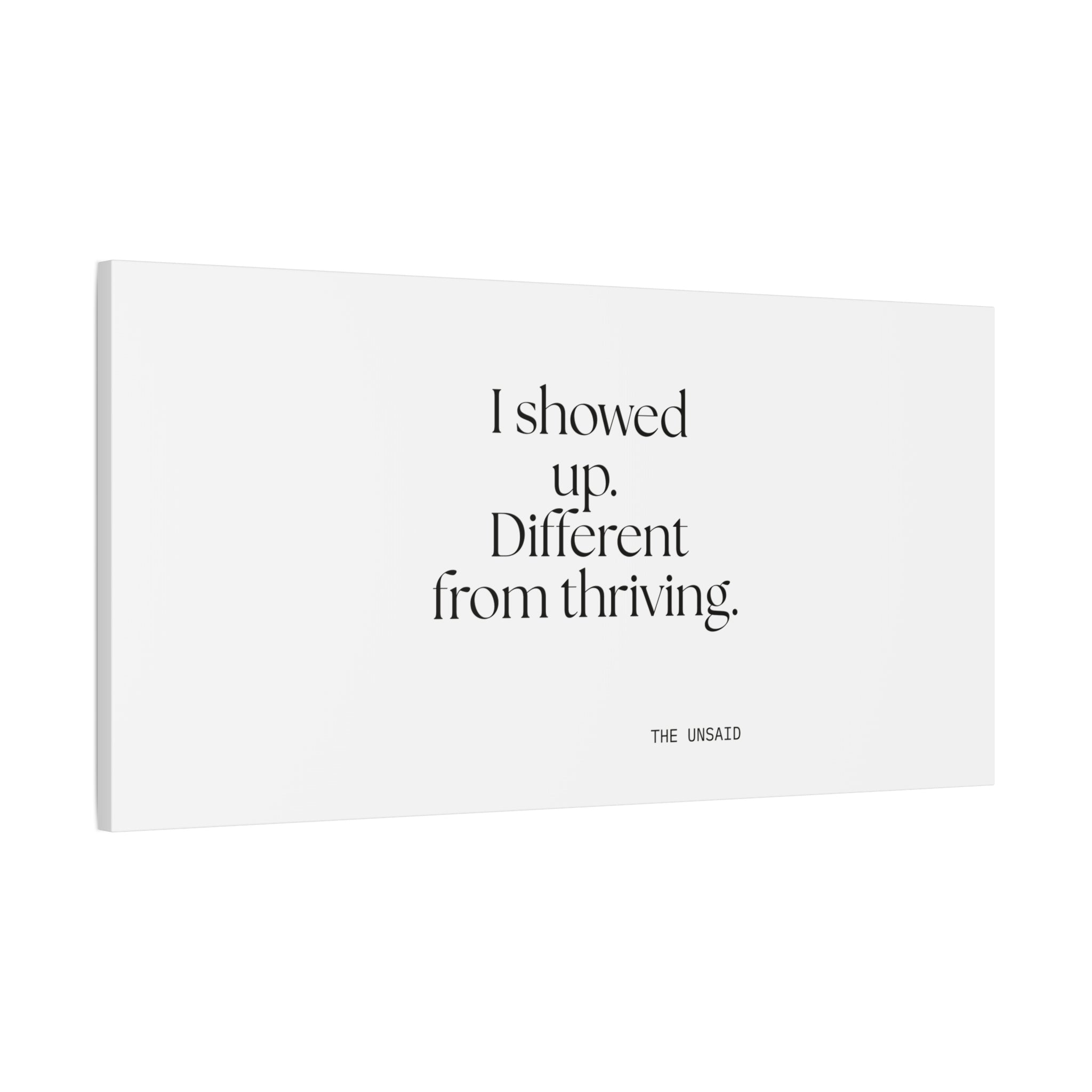 I showed up. Different from thriving - Canvas Print - Dry Humor