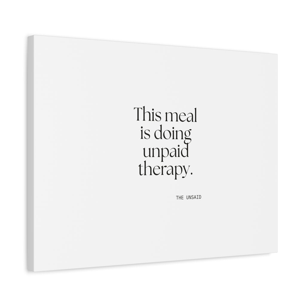 This meal is doing unpaid therapy - Canvas Print - Dry Humor
