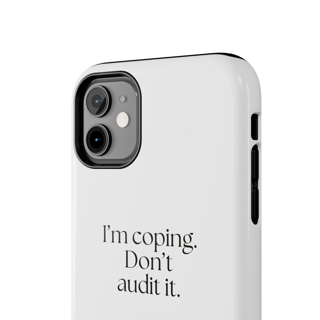 I’m coping. Don’t audit it - Tough Phone Case - For Introverts