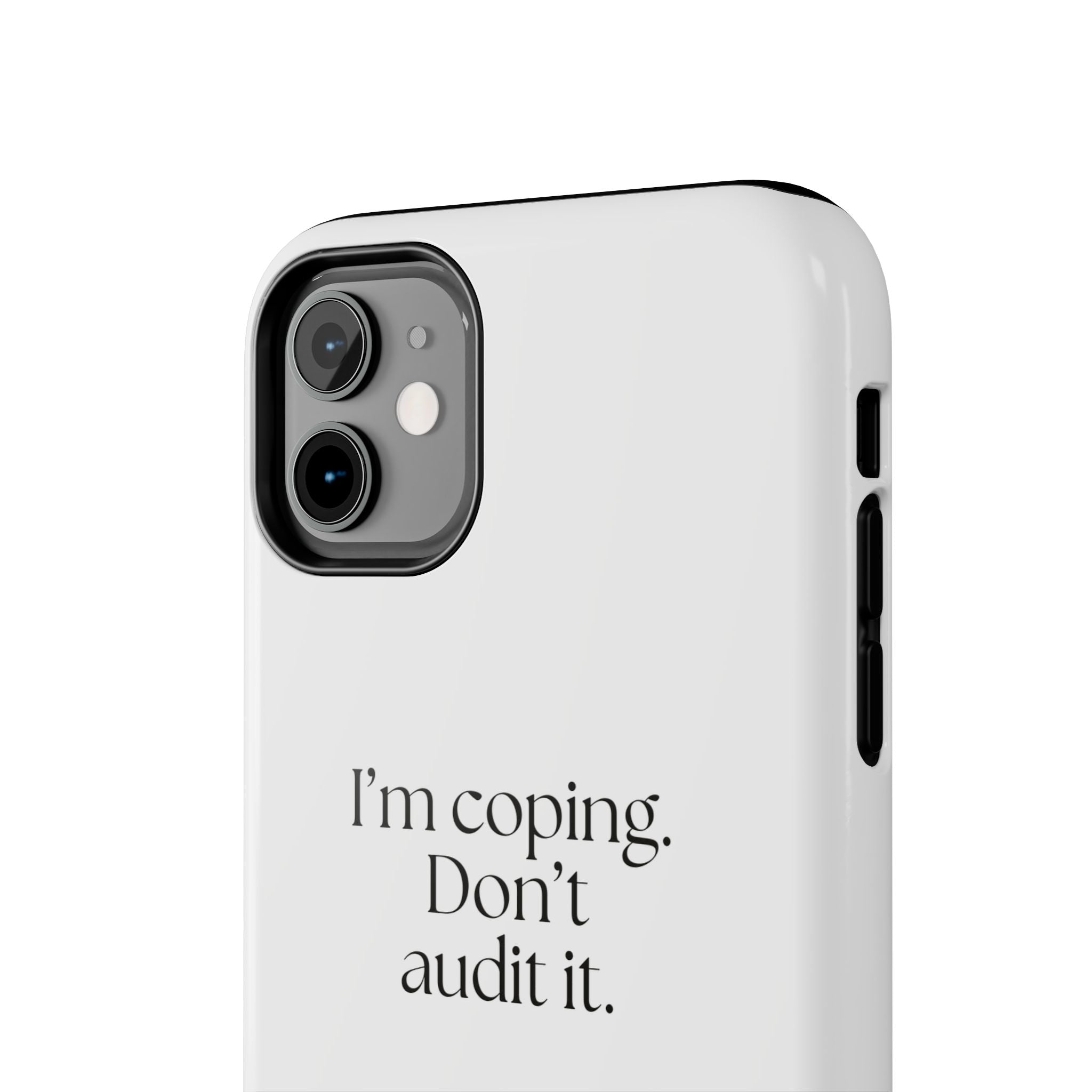 I’m coping. Don’t audit it - Tough Phone Case - For Introverts