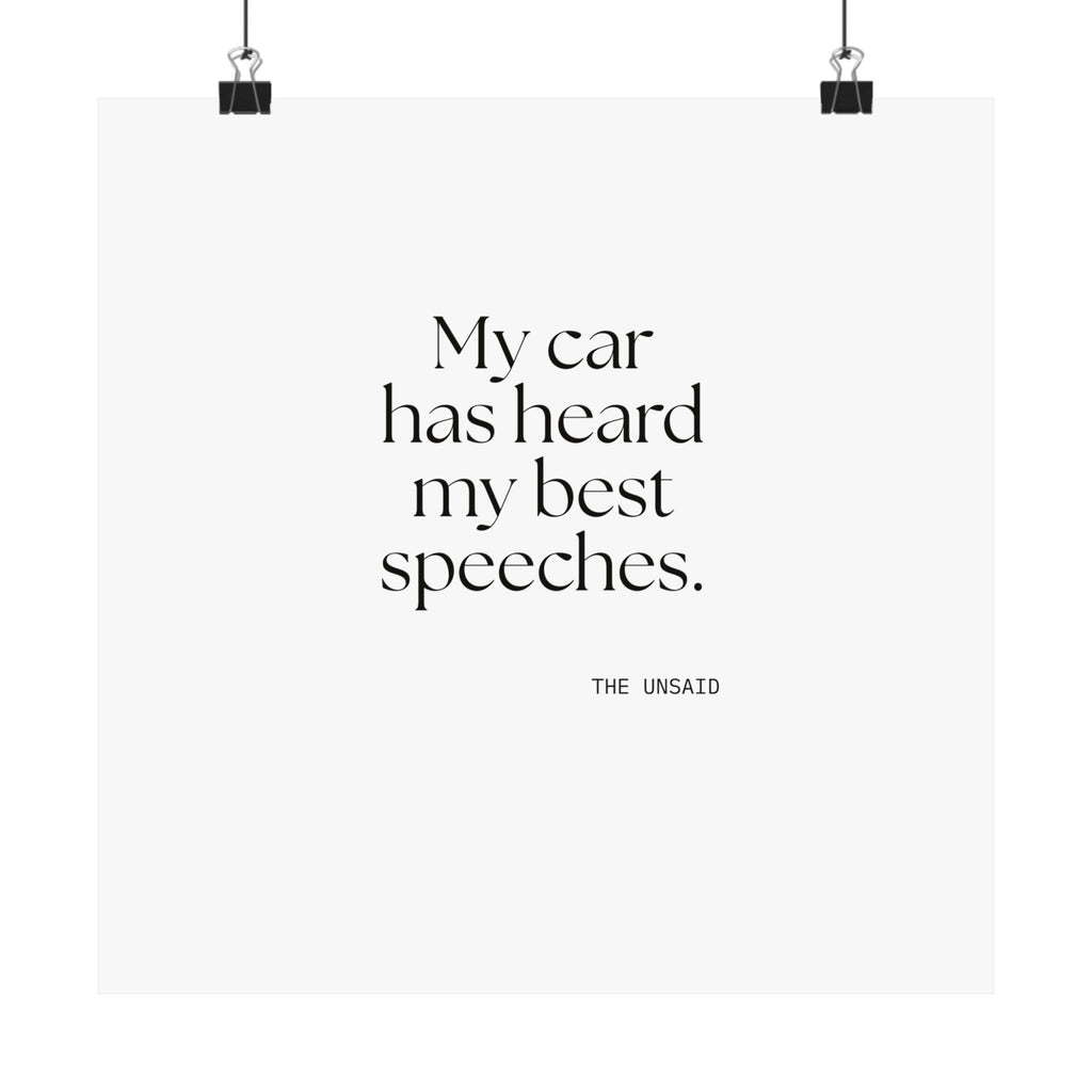 My car has heard my best speeches - Poster - For Quiet Minds