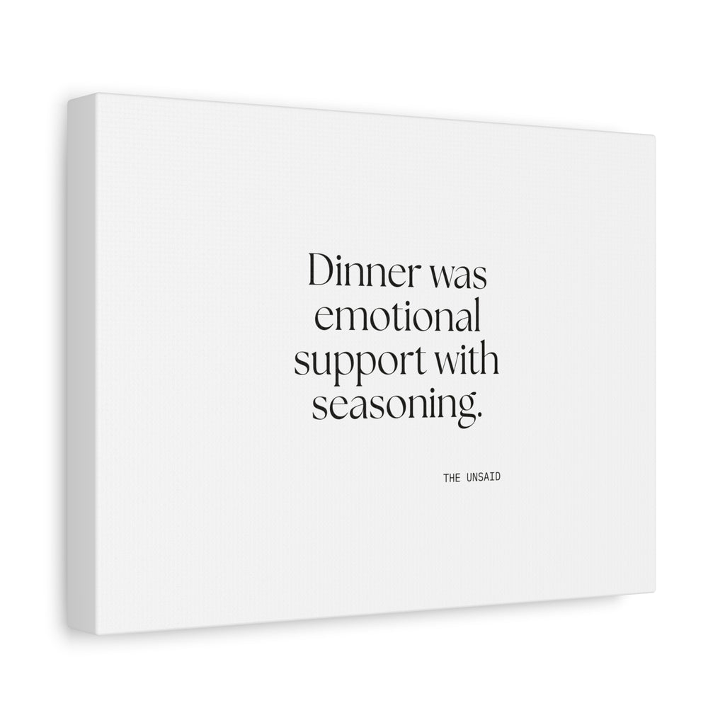Dinner was emotional support with seasoning - Canvas Print - Dry Humor