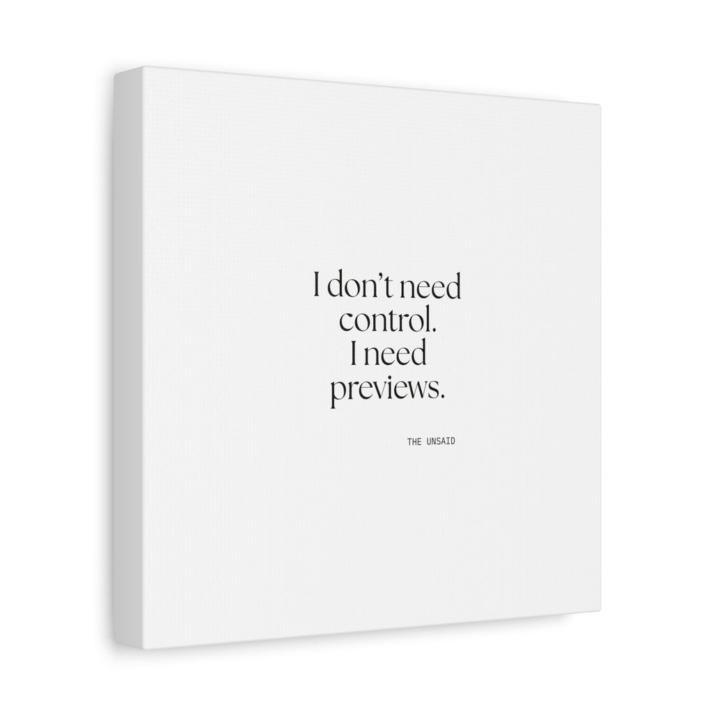 I don’t need control. I need previews - Canvas Print - Dry Humor