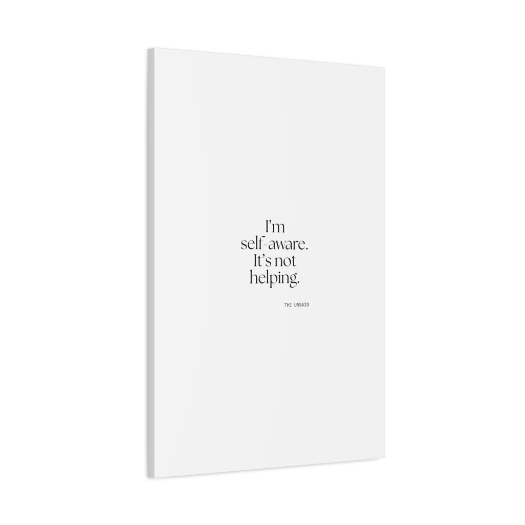 I’m self-aware. It’s not helping - Canvas Print - Dry Humor