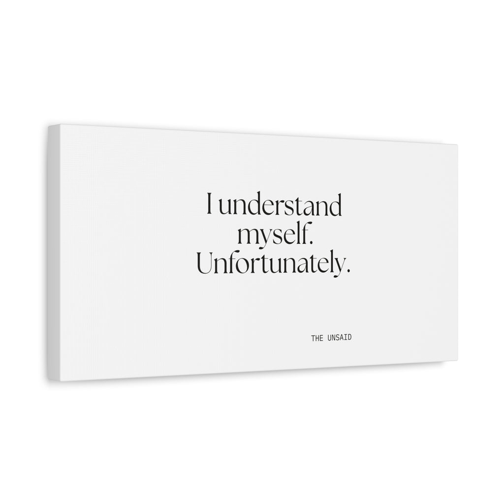 I understand myself. Unfortunately - Canvas Print - Dry Humor