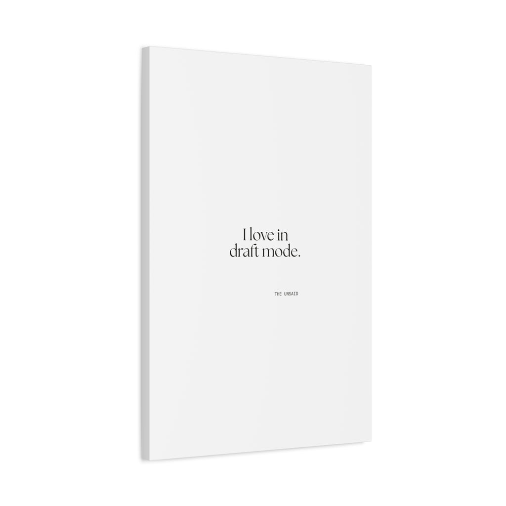 I love in draft mode - Canvas Print - For Introverts