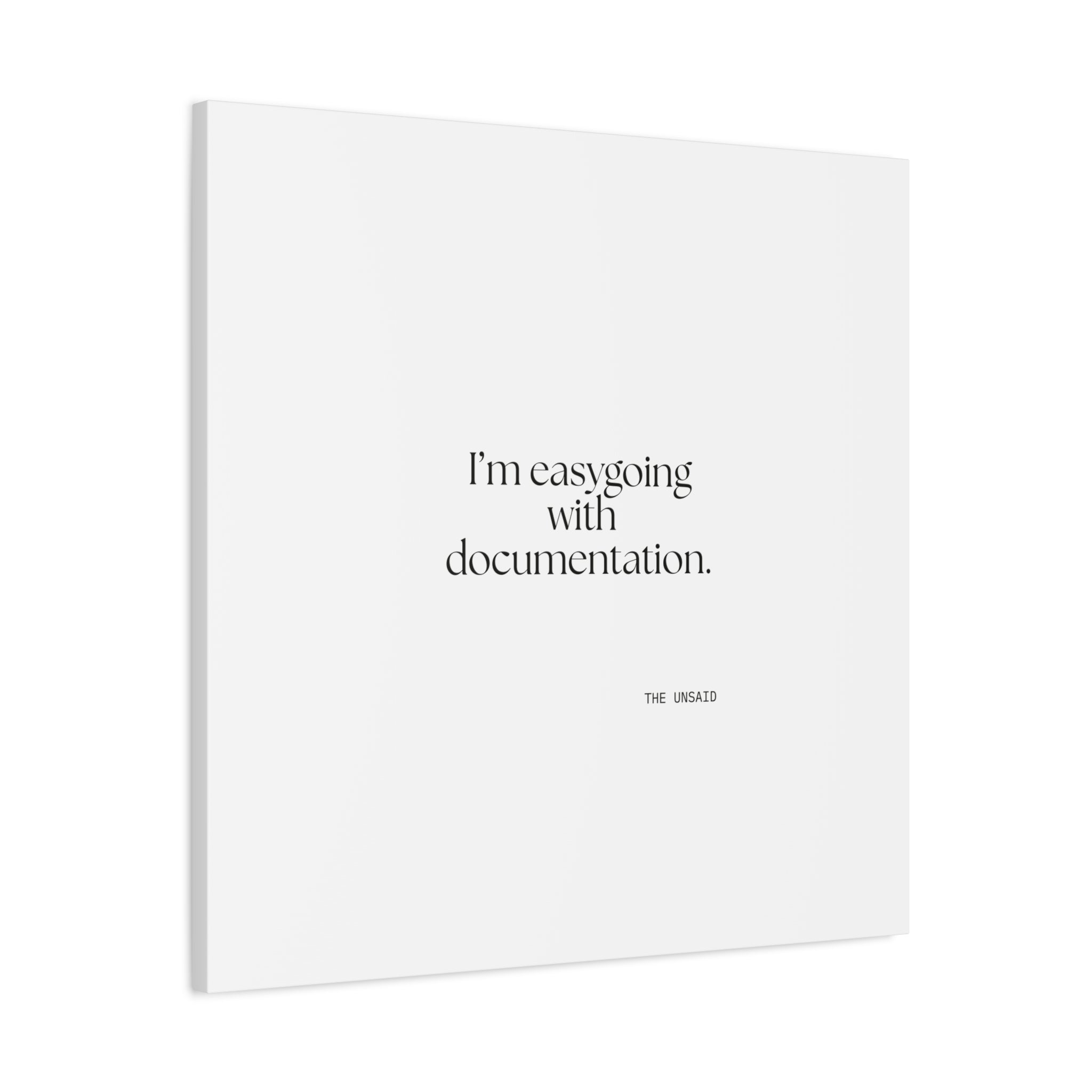 I’m easygoing with documentation - Canvas Print - Dry Humor