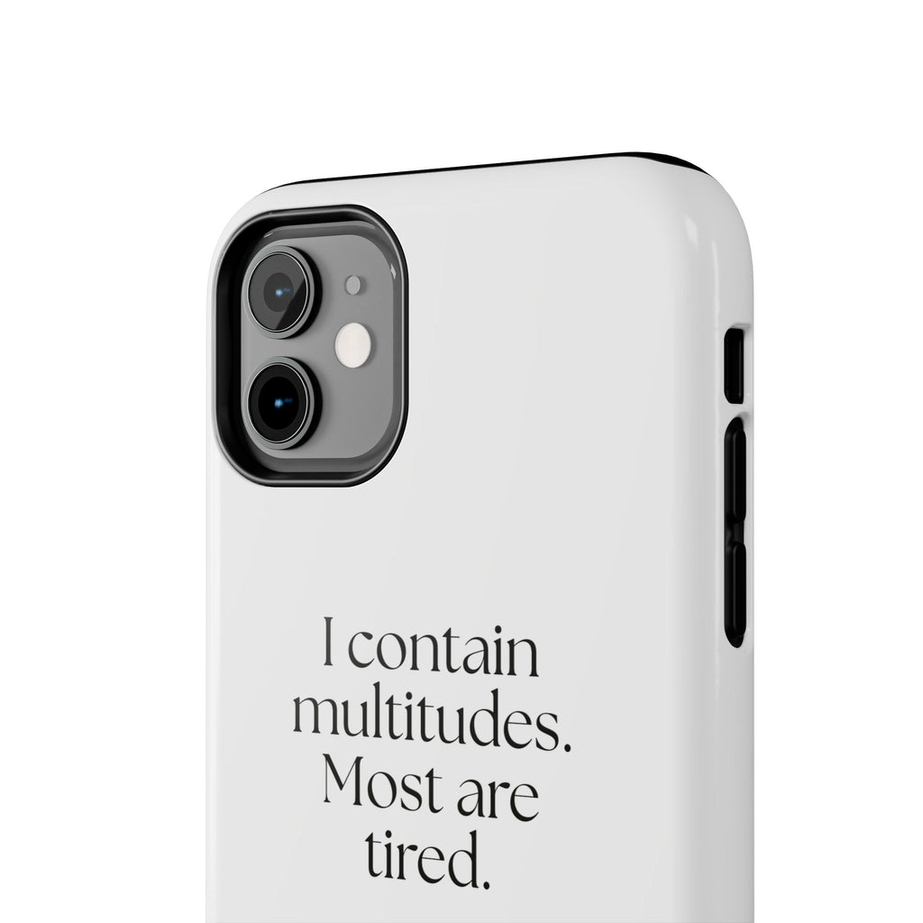 I contain multitudes. Most are tired - Tough Phone Case - Dry Humor