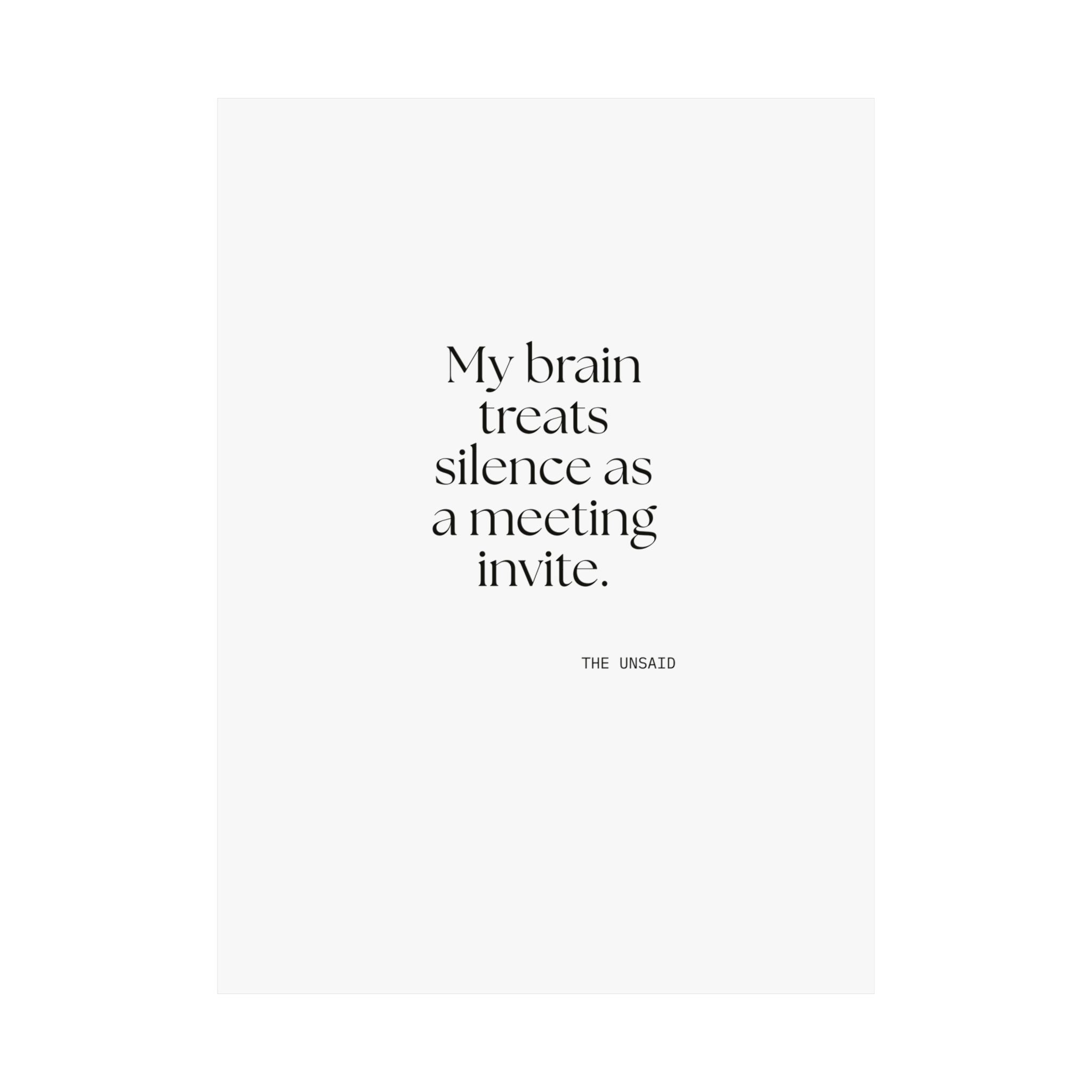 My brain treats silence as a meeting invite - Poster - For Overthinkers