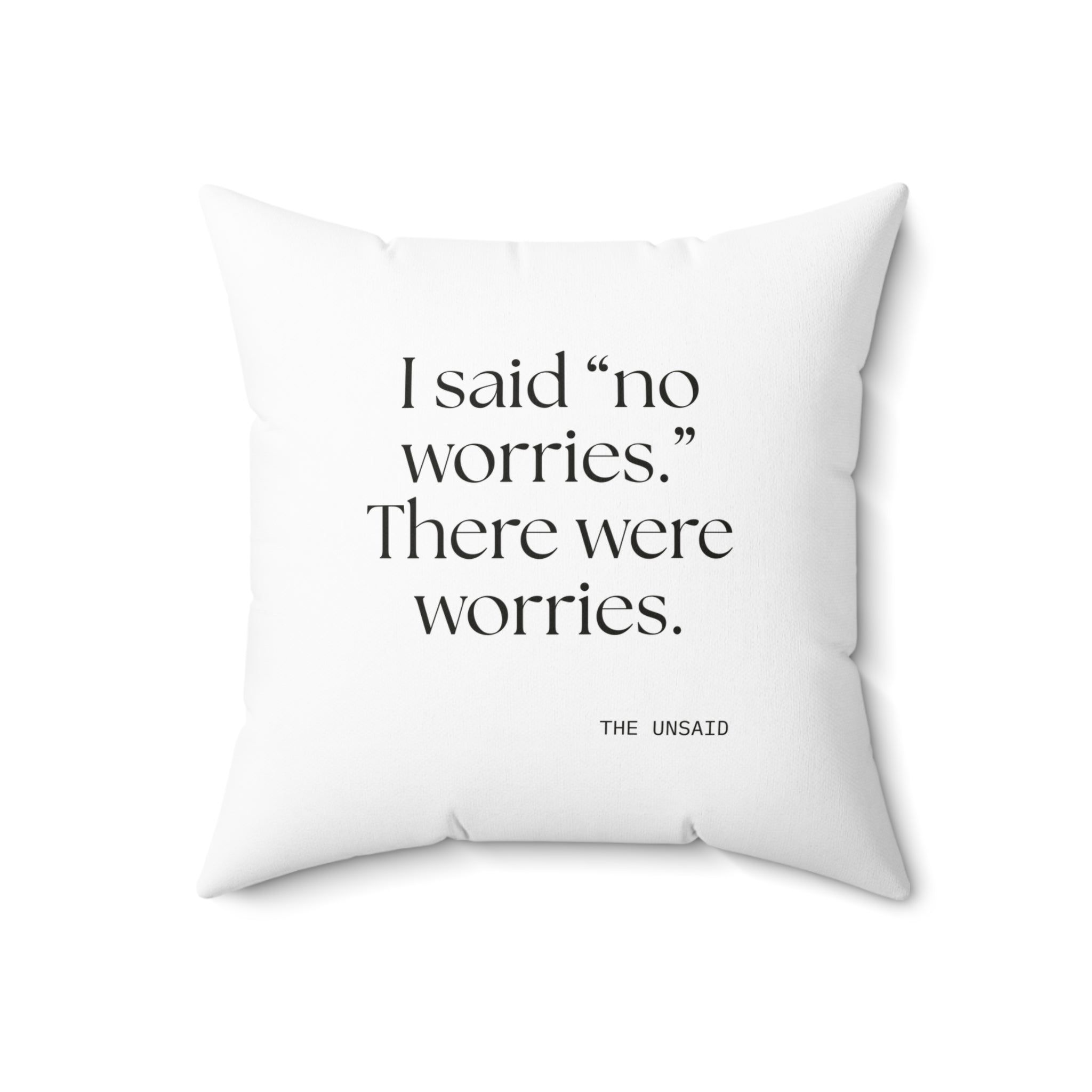 I said “no worries.” There were worries - Throw Pillow - Dry Humor