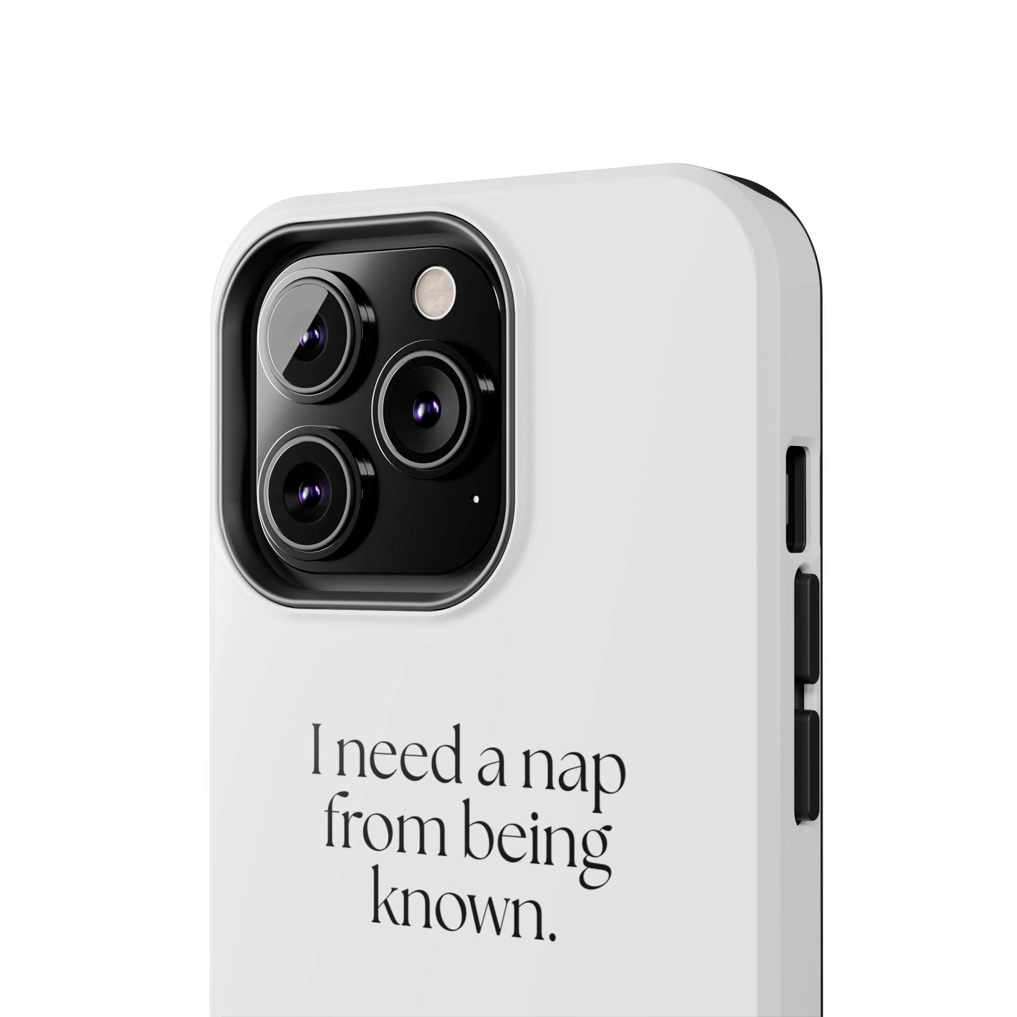 I need a nap from being known - Tough Phone Case - For Someone Who Stays