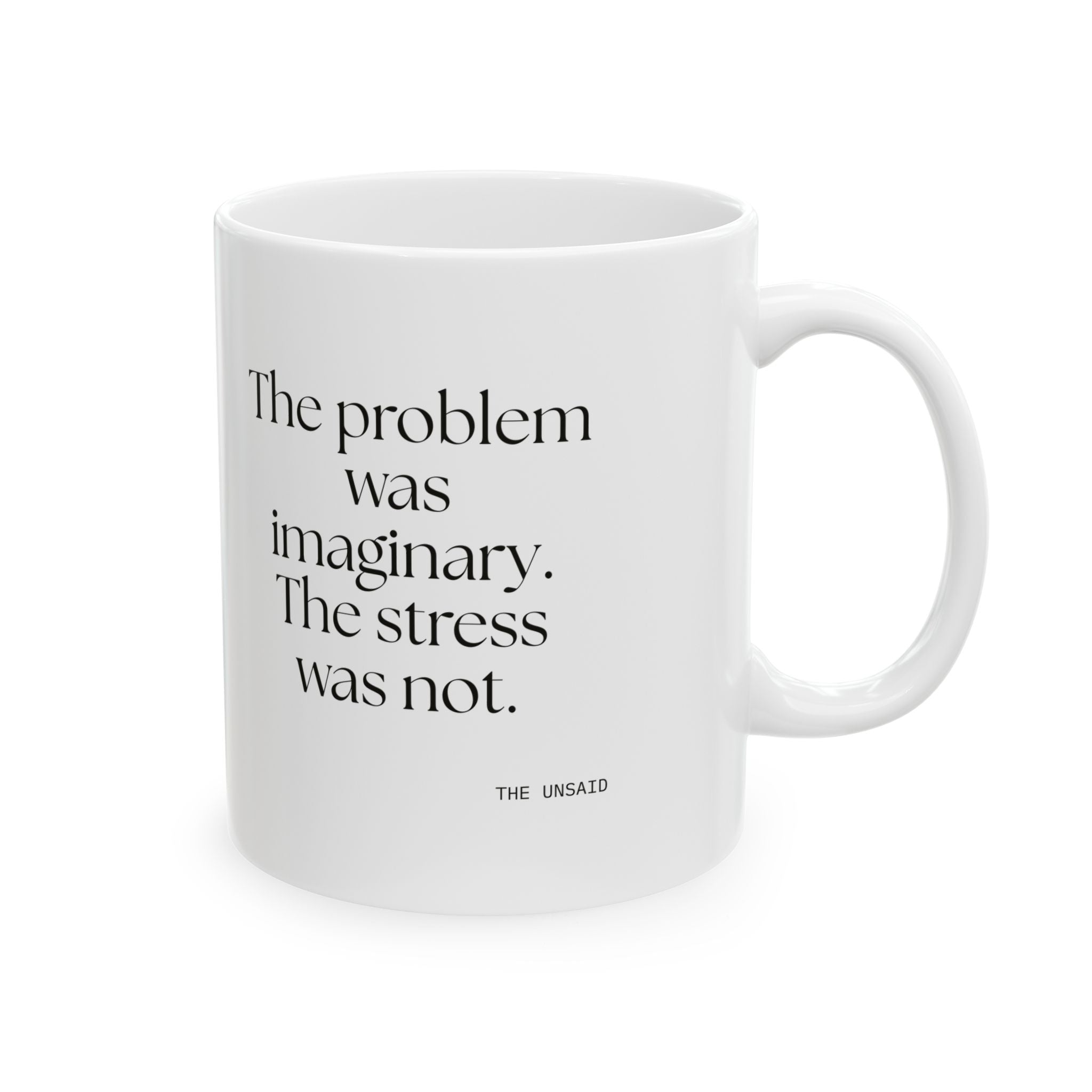 The problem was imaginary. The stress was not - Coffee Mug - For Overthinkers