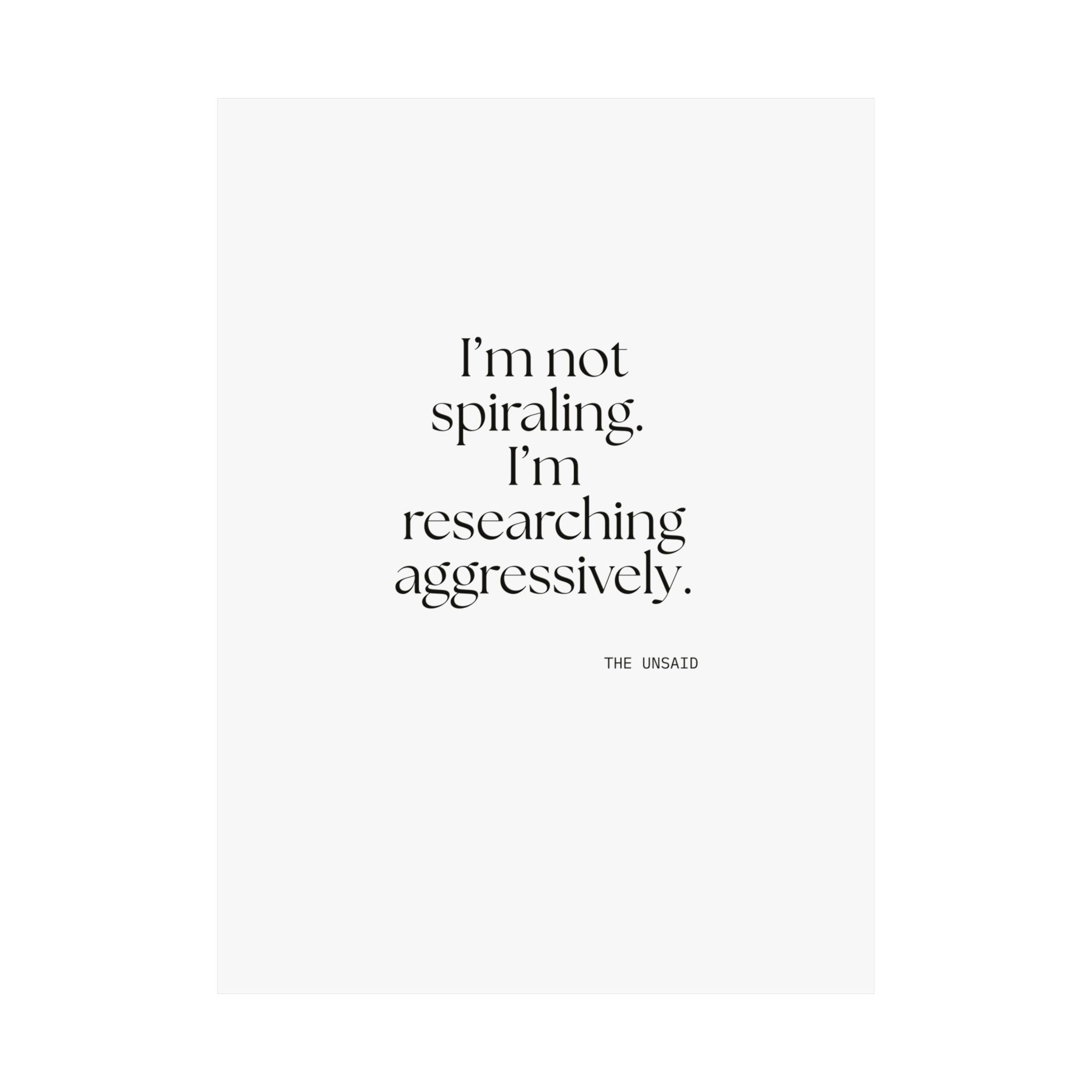 I’m not spiraling. I’m researching aggressively - Poster - For Overthinkers