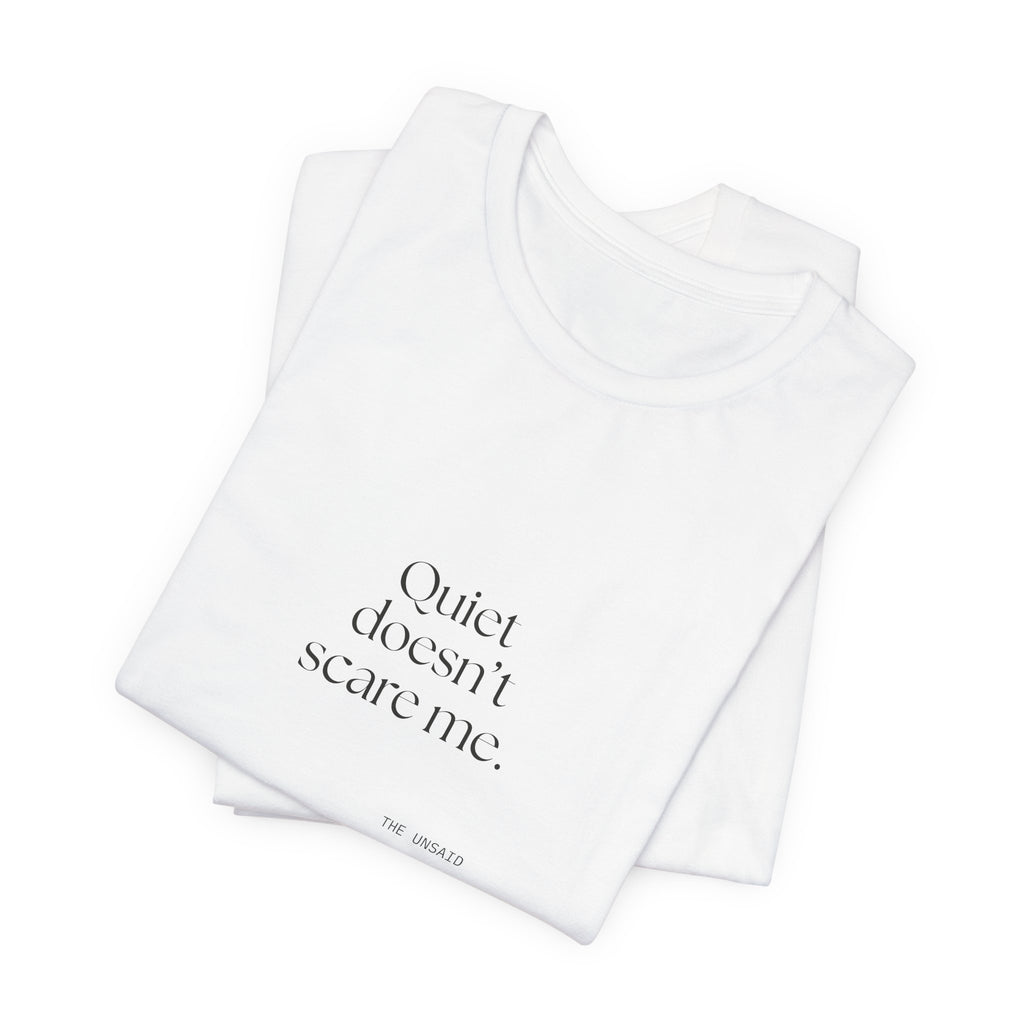 Quiet doesn’t scare me - Shirt - For Someone Who Stays