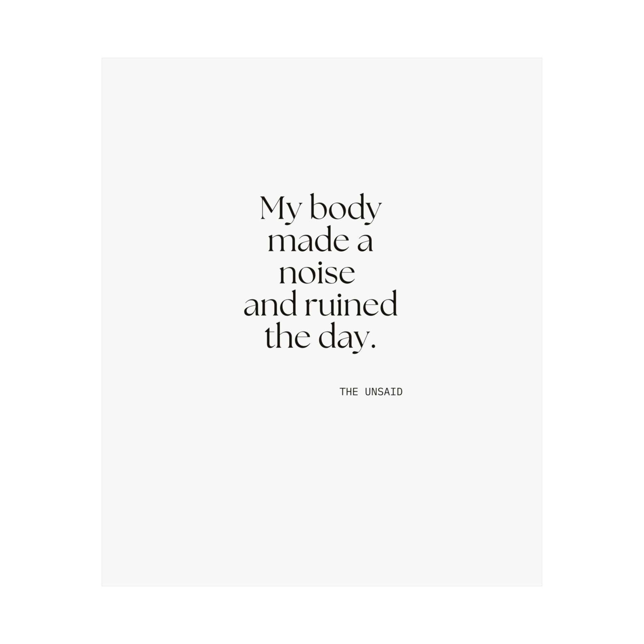 My body made a noise and ruined the day - Poster - For Overthinkers