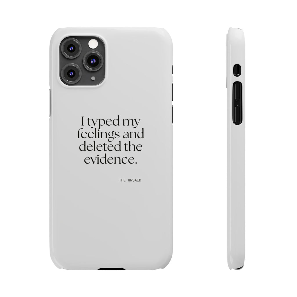 I typed my feelings and deleted the evidence - Phone Case - For Overthinkers
