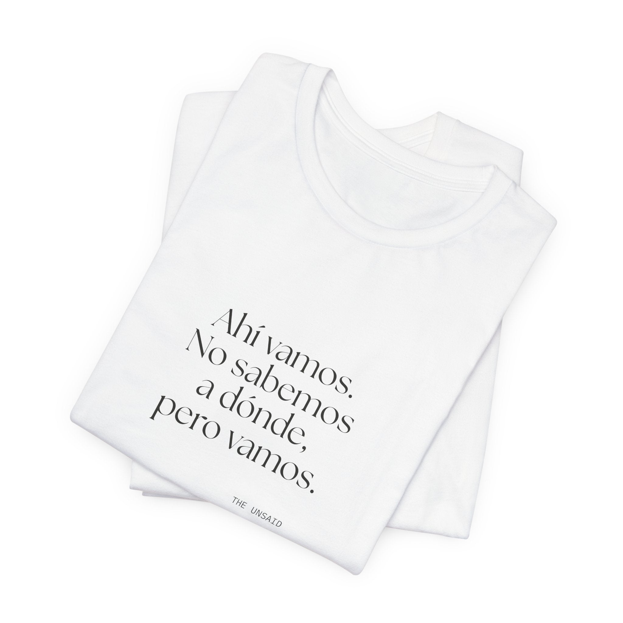 Ahí vamos. No sabemos a dónde, pero vamos - Shirt - En Español
