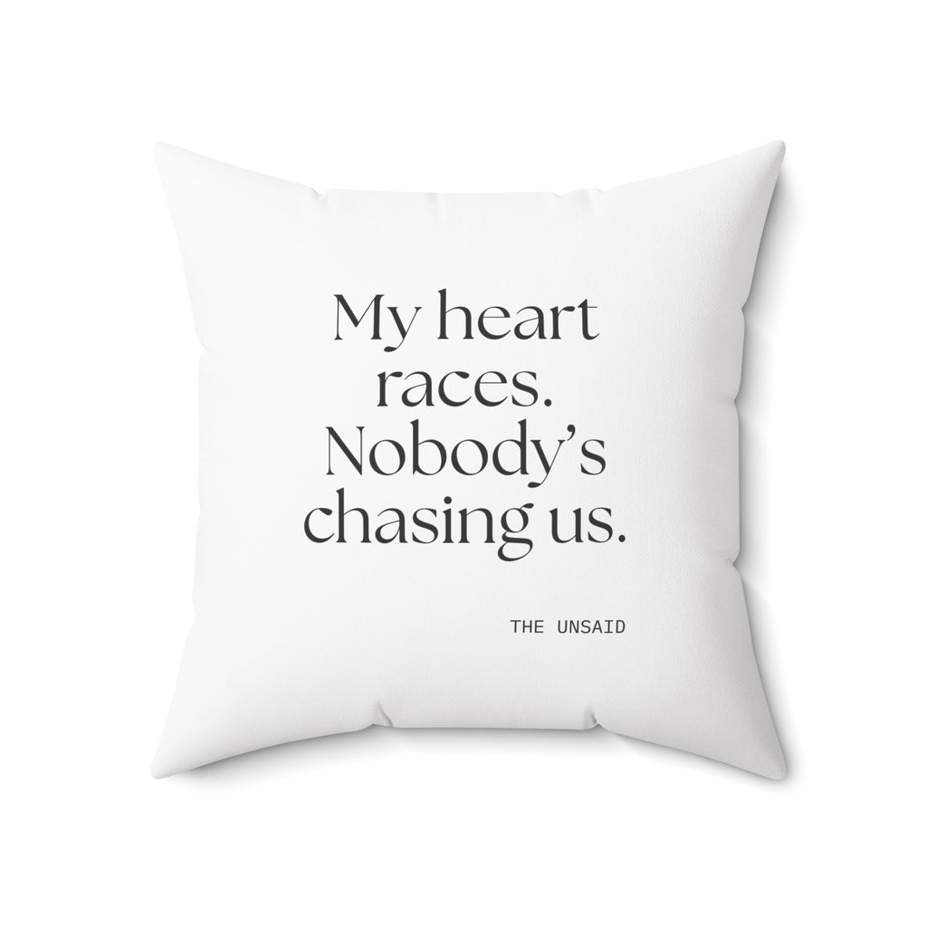 My heart races. Nobody’s chasing us - Throw Pillow - For Quiet Minds
